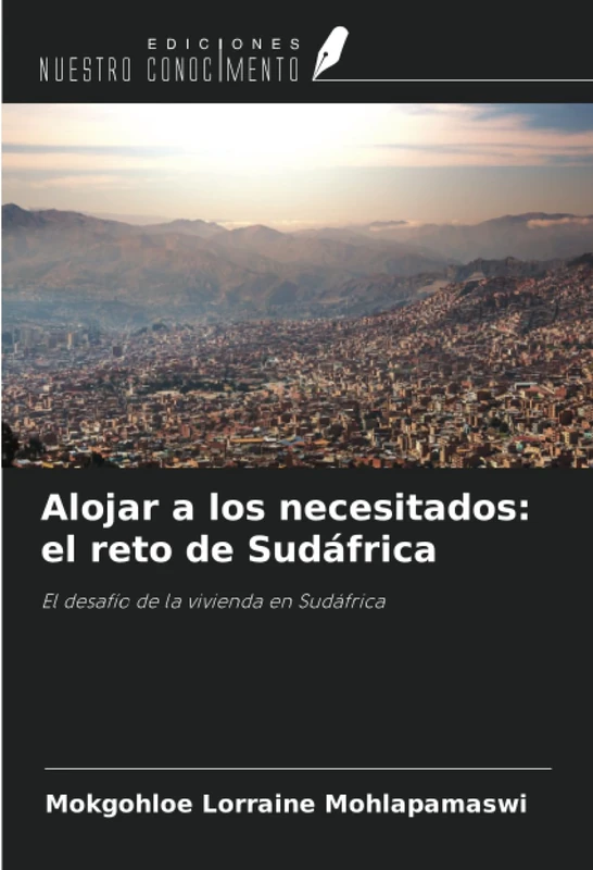 Alojar a los necesitados: el reto de Sudáfrica: El desafío de la vivienda en Sudáfrica