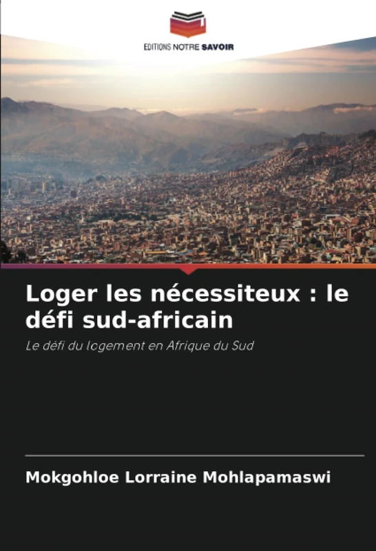 Loger les nécessiteux : le défi sud-africain: Le défi du logement en Afrique du Sud