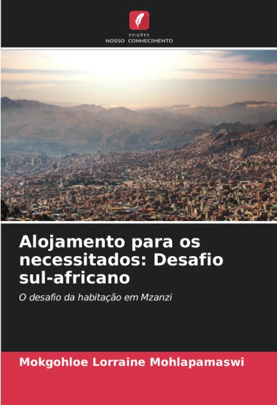 Alojamento para os necessitados: Desafio sul-africano: O desafio da habitação em Mzanzi