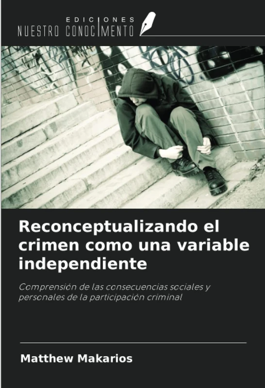 Reconceptualizando el crimen como una variable independiente: Comprensión de las consecuencias sociales y personales de la participación criminal - Image 1