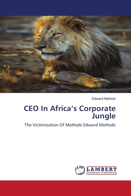 CEO In Africa’s Corporate Jungle: The Victimization Of Mothobi Edward Mothobi - Image 1