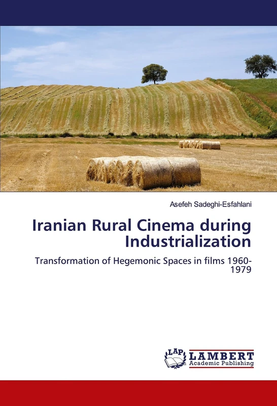 Iranian Rural Cinema during Industrialization: Transformation of Hegemonic Spaces in films 1960-1979