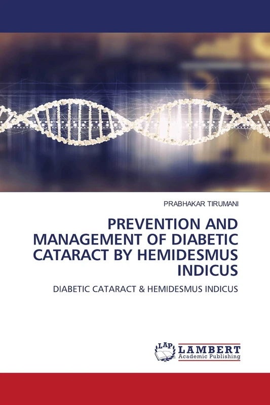 PREVENTION AND MANAGEMENT OF DIABETIC CATARACT BY HEMIDESMUS INDICUS: DIABETIC CATARACT & HEMIDESMUS INDICUS