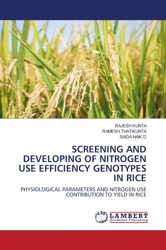SCREENING AND DEVELOPING OF NITROGEN USE EFFICIENCY GENOTYPES IN RICE: PHYSIOLOGICAL PARAMETERS AND NITROGEN USE CONTRIBUTION TO YIELD IN RICE