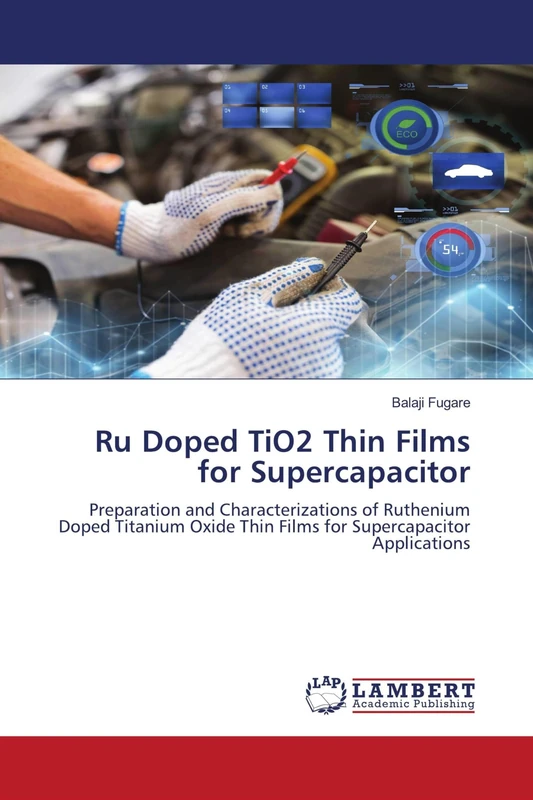 Ru Doped TiO2 Thin Films for Supercapacitor: Preparation and Characterizations of Ruthenium Doped Titanium Oxide Thin Films for Supercapacitor Applications