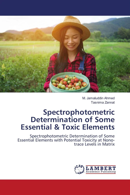 Spectrophotometric Determination of Some Essential & Toxic Elements: Spectrophotometric Determination of Some Essential Elements with Potential Toxicity at Nono-trace Levels in Matrix