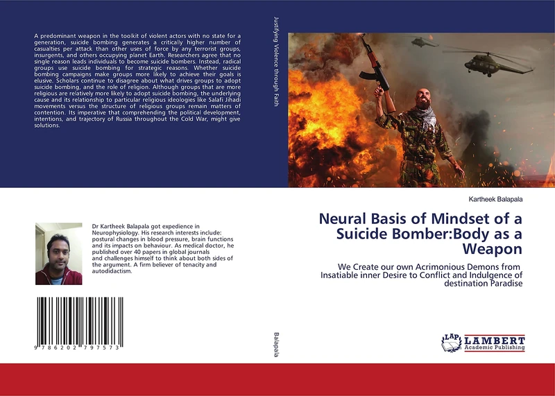 Neural Basis of Mindset of a Suicide Bomber:Body as a Weapon: We Create our own Acrimonious Demons from Insatiable inner Desire to Conflict and Indulgence of destination Paradise - Image 1