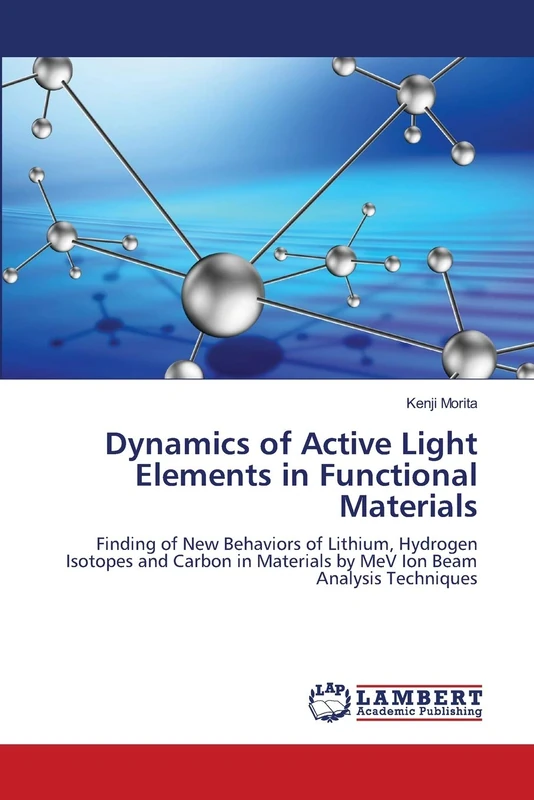 Dynamics of Active Light Elements in Functional Materials: Finding of New Behaviors of Lithium, Hydrogen Isotopes and Carbon in Materials by MeV Ion Beam Analysis Techniques - Image 1