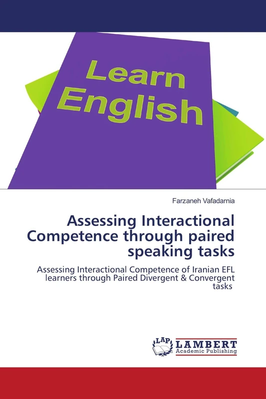 Assessing Interactional Competence through paired speaking tasks: Assessing Interactional Competence of Iranian EFL learners through Paired Divergent & Convergent tasks - Image 1