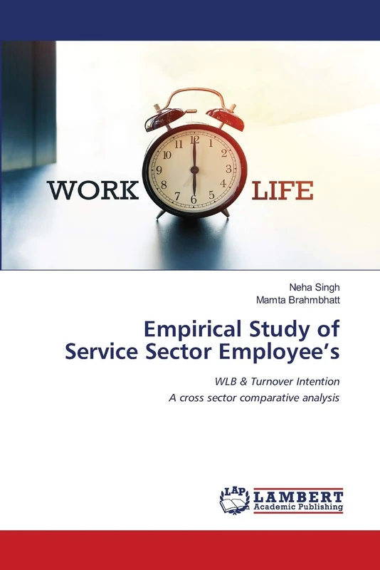 Empirical Study of Service Sector Employee’s: WLB & Turnover IntentionA cross sector comparative analysis