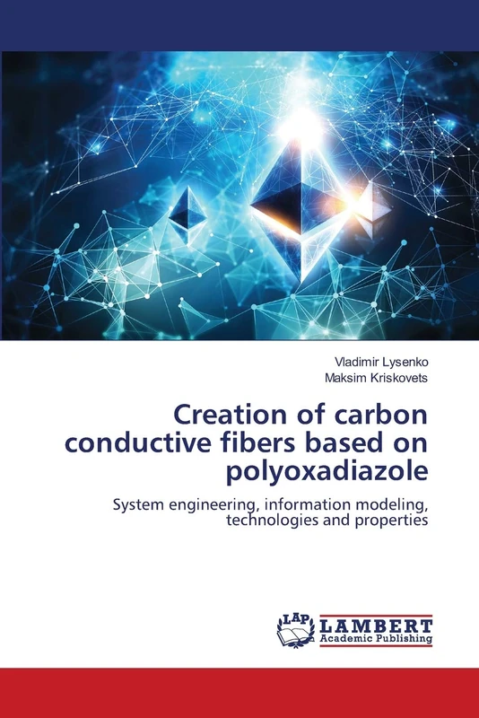 Creation of carbon conductive fibers based on polyoxadiazole: System engineering, information modeling, technologies and properties