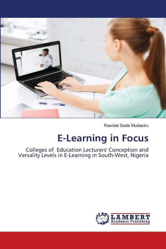 E-Learning in Focus: Colleges of Education Lecturers' Conception and Versality Levels in E-Learning in South-West, Nigeria