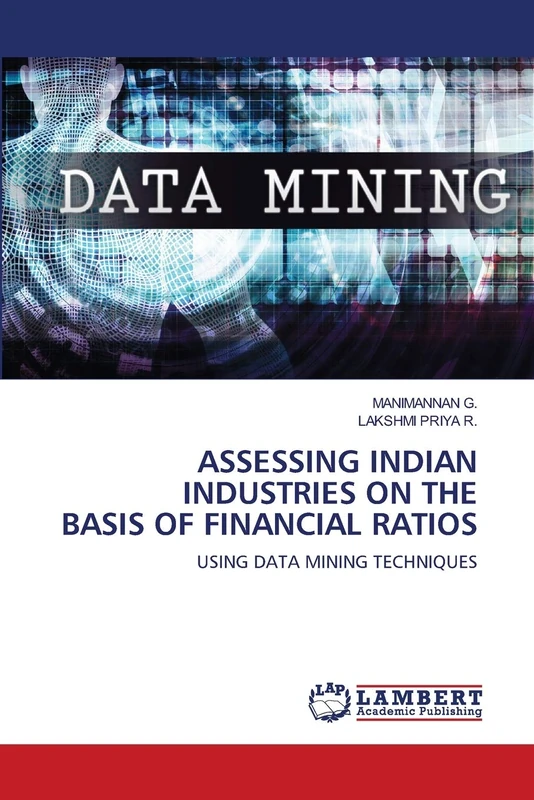 ASSESSING INDIAN INDUSTRIES ON THE BASIS OF FINANCIAL RATIOS: USING DATA MINING TECHNIQUES