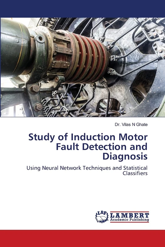 Study of Induction Motor Fault Detection and Diagnosis: Using Neural Network Techniques and Statistical Classifiers