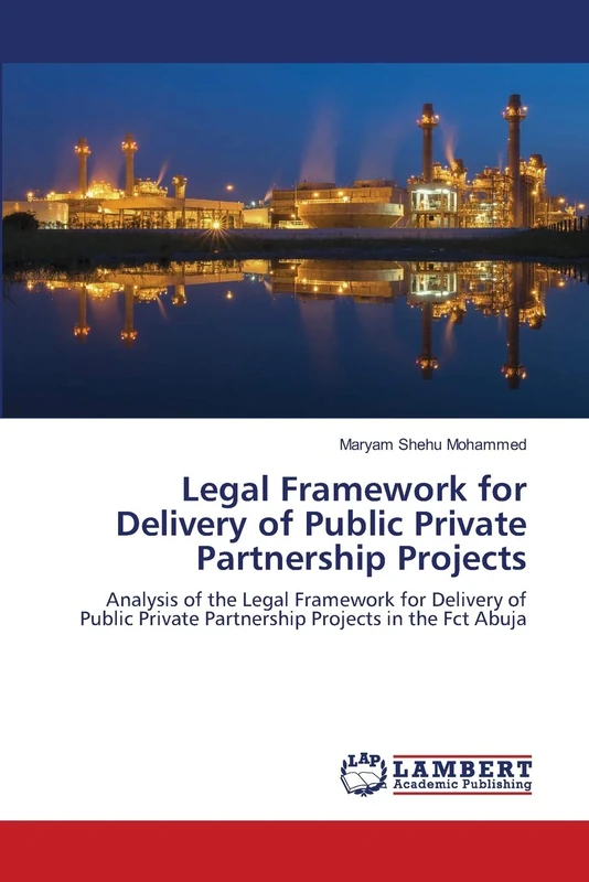 Legal Framework for Delivery of Public Private Partnership Projects: Analysis of the Legal Framework for Delivery of Public Private Partnership Projects in the Fct Abuja - Image 1