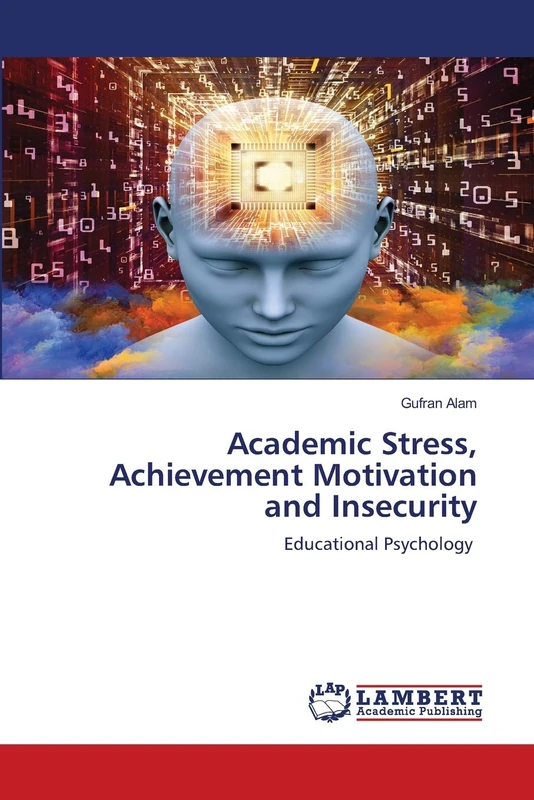 Academic Stress, Achievement Motivation and Insecurity: Educational Psychology