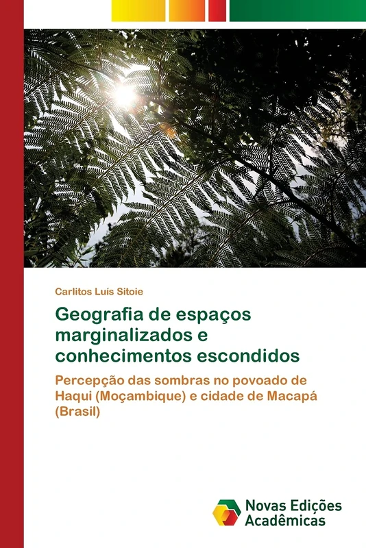Geografia de espaços marginalizados e conhecimentos escondidos: Percepção das sombras no povoado de Haqui (Moçambique) e cidade de Macapá (Brasil)