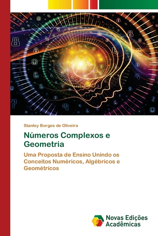 Números Complexos e Geometria: Uma Proposta de Ensino Unindo os Conceitos Numéricos, Algébricos e Geométricos - Image 1