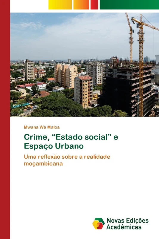 Crime, “Estado social” e Espaço Urbano: Uma reflexão sobre a realidade moçambicana