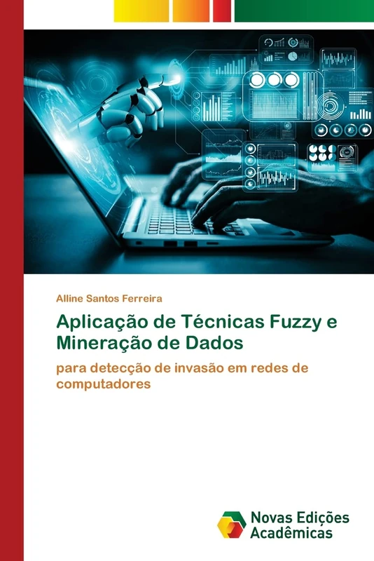 Aplicação de Técnicas Fuzzy e Mineração de Dados: para detecção de invasão em redes de computadores