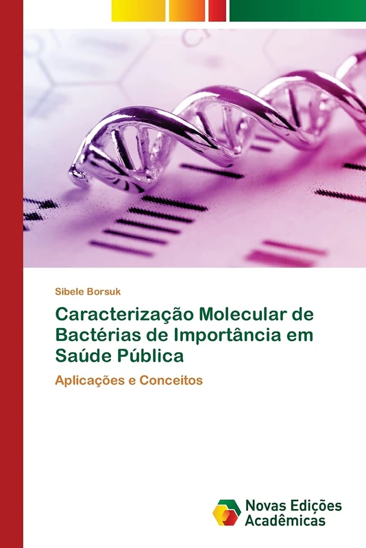 Caracterização Molecular de Bactérias de Importância em Saúde Pública: Aplicações e Conceitos