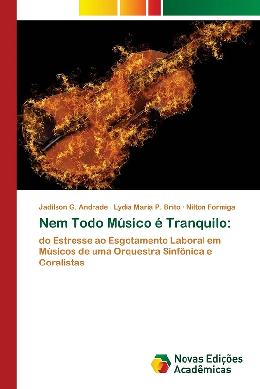 Nem Todo Músico é Tranquilo:: do Estresse ao Esgotamento Laboral em Músicos de uma Orquestra Sinfônica e Coralistas