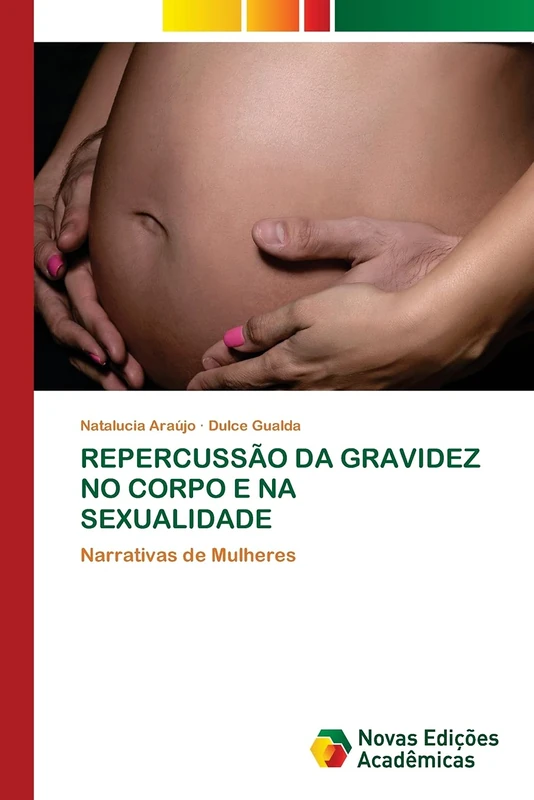 REPERCUSSÃO DA GRAVIDEZ NO CORPO E NA SEXUALIDADE: Narrativas de Mulheres