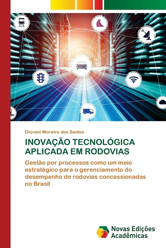 INOVAÇÃO TECNOLÓGICA APLICADA EM RODOVIAS: Gestão por processos como um meio estratégico para o gerenciamento do desempenho de rodovias concessionadas no Brasil - Image 1