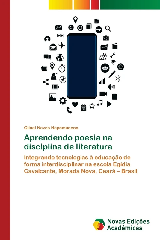 Aprendendo poesia na disciplina de literatura: Integrando tecnologias à educação de forma interdisciplinar na escola Egídia Cavalcante, Morada Nova, Ceará – Brasil