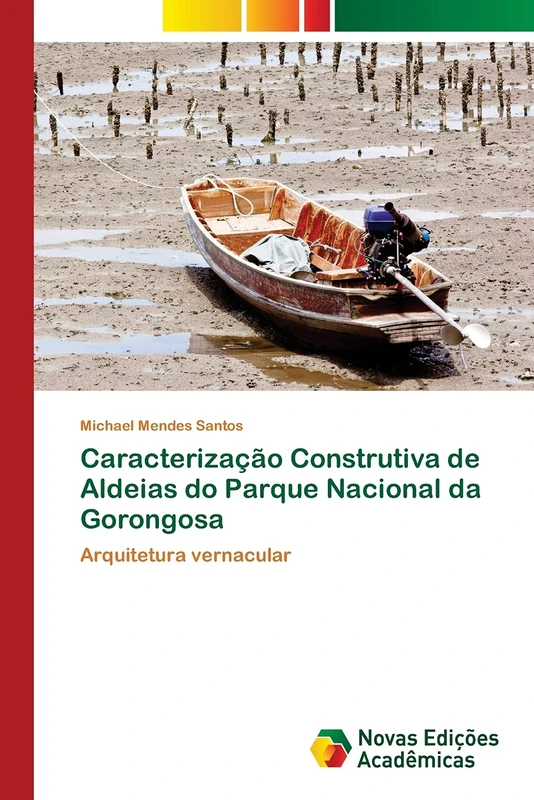 Caracterização Construtiva de Aldeias do Parque Nacional da Gorongosa: Arquitetura vernacular