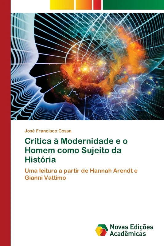 Crítica à Modernidade e o Homem como Sujeito da História: Uma leitura a partir de Hannah Arendt e Gianni Vattimo