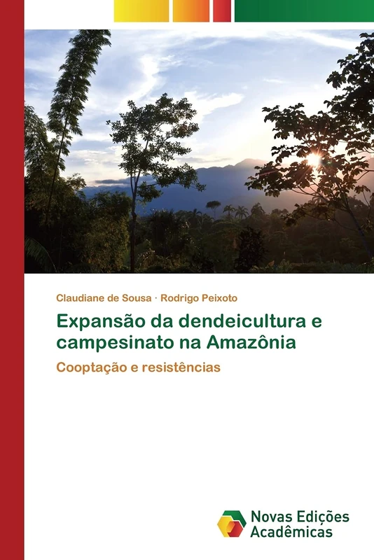 Expansão da dendeicultura e campesinato na Amazônia: Cooptação e resistências