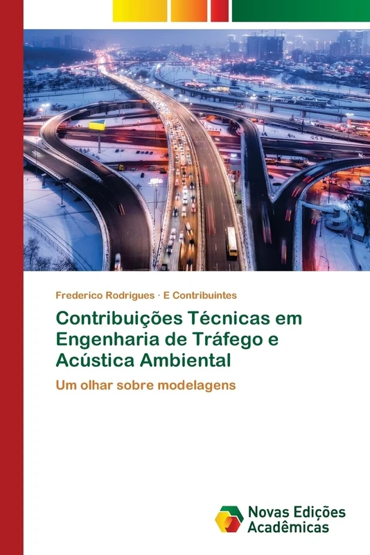 Contribuições Técnicas em Engenharia de Tráfego e Acústica Ambiental: Um olhar sobre modelagens