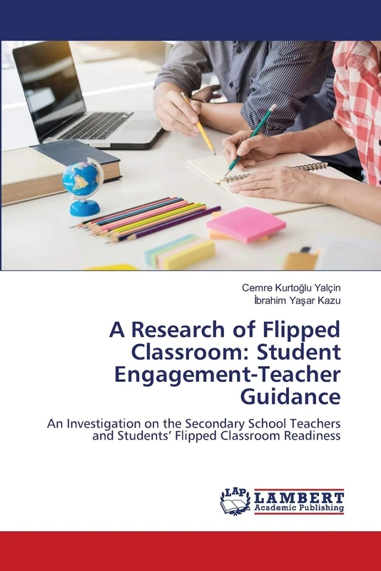 A Research of Flipped Classroom: Student Engagement-Teacher Guidance: An Investigation on the Secondary School Teachers and Students’ Flipped Classroom Readiness