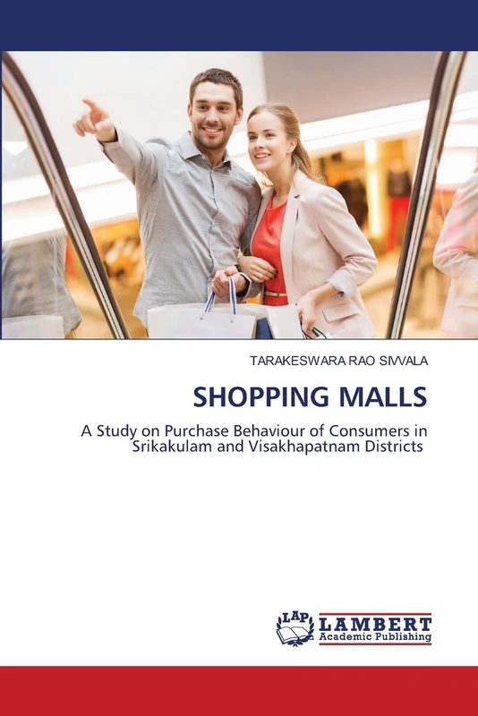 SHOPPING MALLS: A Study on Purchase Behaviour of Consumers in Srikakulam and Visakhapatnam Districts