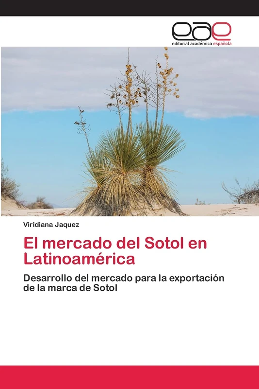 El mercado del Sotol en Latinoamérica: Desarrollo del mercado para la exportación de la marca de Sotol - Image 1