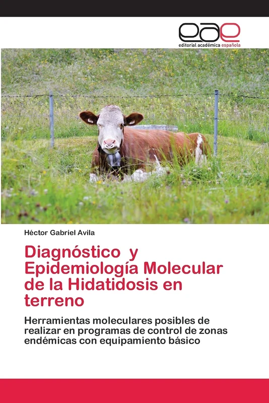 Diagnóstico y Epidemiología Molecular de la Hidatidosis en terreno: Herramientas moleculares posibles de realizar en programas de control de zonas endémicas con equipamiento básico