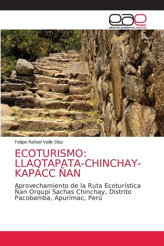 ECOTURISMO: LLAQTAPATA-CHINCHAY-KAPACC ÑAN: Aprovechamiento de la Ruta Ecoturística Ñan Orqupi Sachas Chinchay, Distrito Pacobamba, Apurímac, Perú