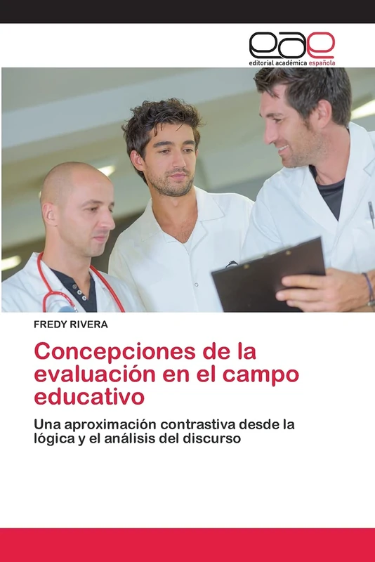 Concepciones de la evaluación en el campo educativo: Una aproximación contrastiva desde la lógica y el análisis del discurso