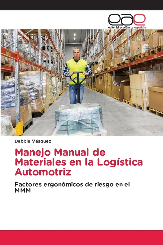 Manejo Manual de Materiales en la Logística Automotriz: Factores ergonómicos de riesgo en el MMM
