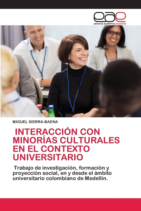 INTERACCIÓN CON MINORÍAS CULTURALES EN EL CONTEXTO UNIVERSITARIO: Trabajo de investigación, formación y proyección social, en y desde el ámbito universitario colombiano de Medellín. - Image 1