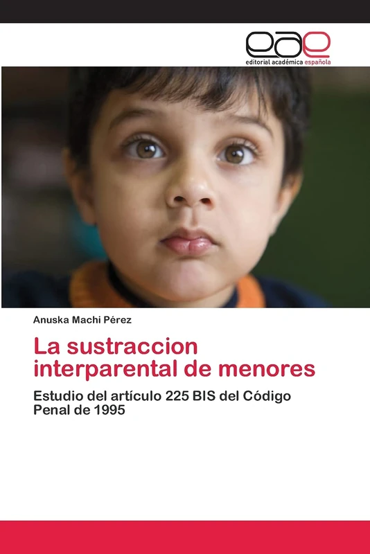 La sustraccion interparental de menores: Estudio del artículo 225 BIS del Código Penal de 1995 - Image 1