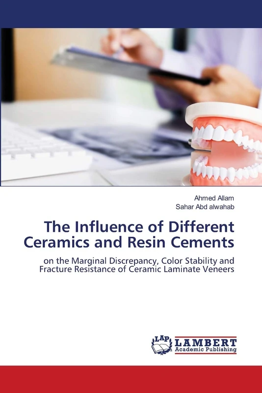 The Influence of Different Ceramics and Resin Cements: on the Marginal Discrepancy, Color Stability and Fracture Resistance of Ceramic Laminate Veneers