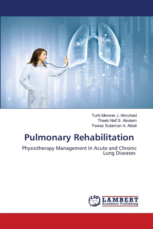 Pulmonary Rehabilitation: Physiotherapy Management In Acute and Chronic Lung Diseases