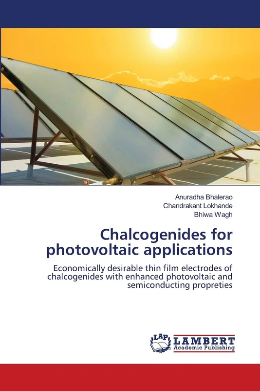 Chalcogenides for photovoltaic applications: Economically desirable thin film electrodes of chalcogenides with enhanced photovoltaic and semiconducting propreties