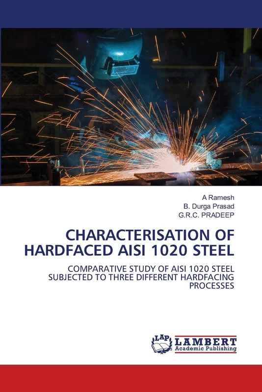 CHARACTERISATION OF HARDFACED AISI 1020 STEEL: COMPARATIVE STUDY OF AISI 1020 STEEL SUBJECTED TO THREE DIFFERENT HARDFACING PROCESSES