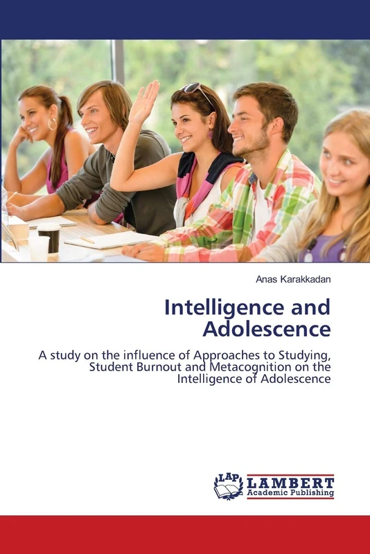 Intelligence and Adolescence: A study on the influence of Approaches to Studying, Student Burnout and Metacognition on the Intelligence of Adolescence - Image 1