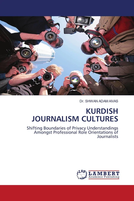 KURDISH JOURNALISM CULTURES: Shifting Boundaries of Privacy Understandings Amongst Professional Role Orientations of Journalists