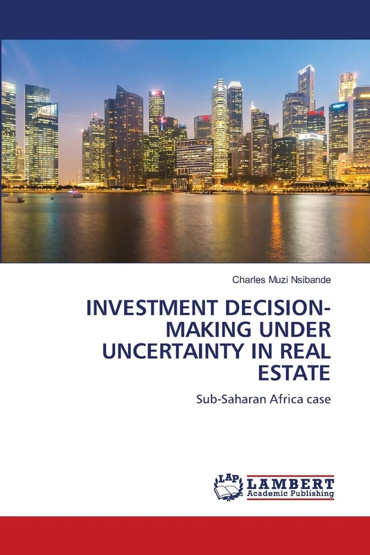 INVESTMENT DECISION-MAKING UNDER UNCERTAINTY IN REAL ESTATE: Sub-Saharan Africa case