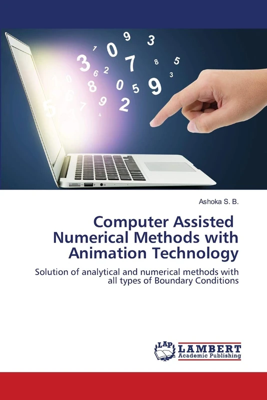 Computer Assisted Numerical Methods with Animation Technology: Solution of analytical and numerical methods with all types of Boundary Conditions